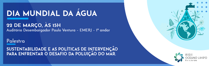 Palestra sobre Sustentabilidade e as políticas de intervenção para enfrentar o desafio da poluição do mar a ser realizado no dia 22 de março às 15 horas com o fundo azul e   imagem de uma torneira com  uma gota e dentro o globo terreste 