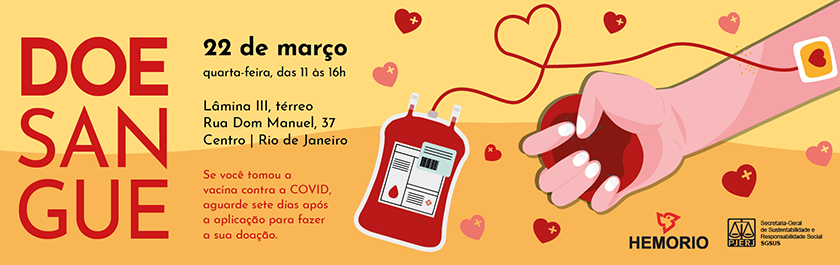 Banner ilustrativo com o título “Doe Sangue 22 de março”, na cor amarela com desenhos de coração, um braço e uma coleta de sangue. O horário das 11 às 16h. Lâmina III, térreo. Rua Dom Manuel, 37. Centro. Rio de Janeiro.   