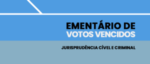 Imagem de fundo azul com uma faixa branca na horizontal e uma na perpendicular à esquerda, com o texto Ementários de Votos Vencidos Jurisprudência Cível e Criminal.