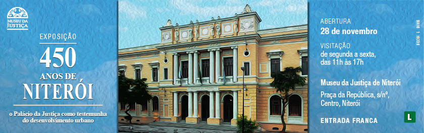 Exposição 450 anos de Niterói - o Palácio da Justiça como testemunha do desenvolvimento urbano - Abertura: 28 de novembro - Visitação: de segunda a sexta, das 11 às 17h - Museu da Justiça de Niterói - Praça da República, s/nº, Centro, Niterói - Entrada Franca 