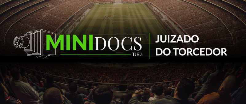 MINIDOCS-TJRJ - JUIZADO DO TORCEDOR 