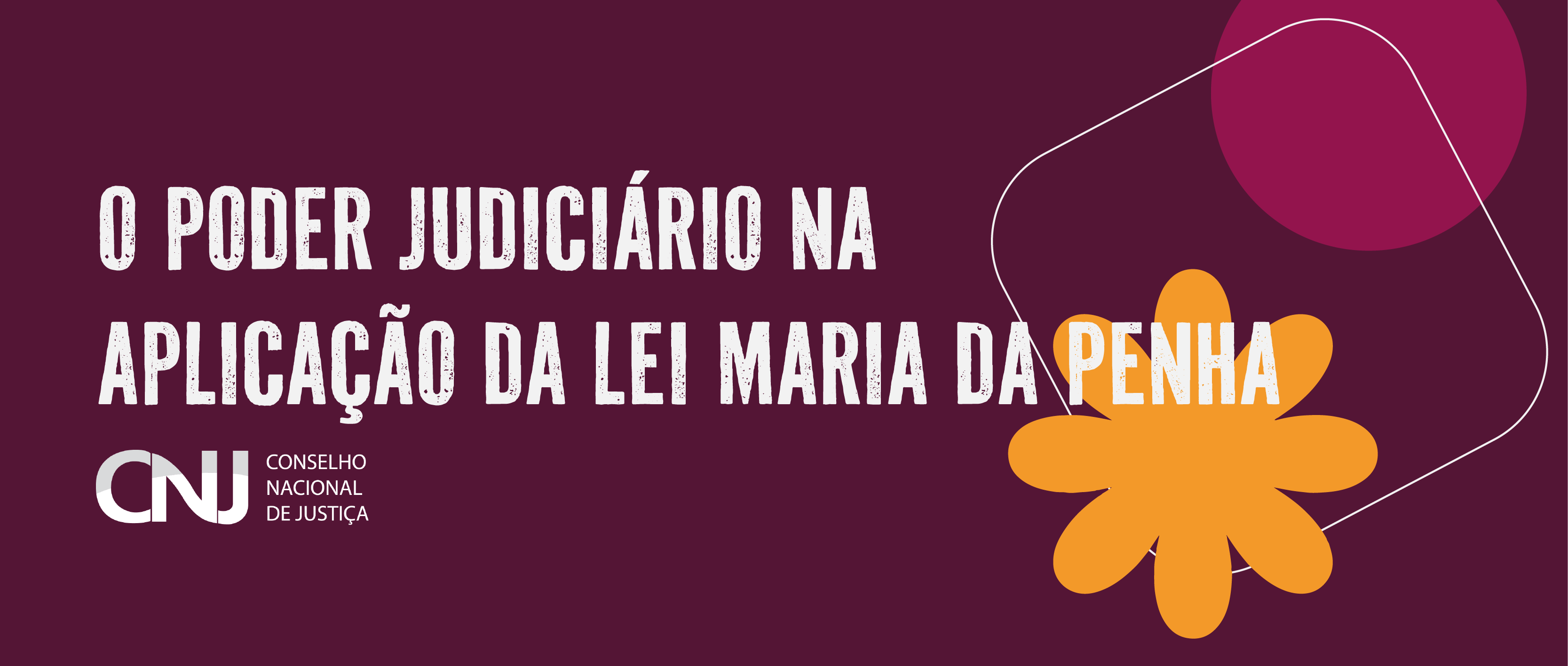 O poder Judiciário na aplicação da Lei Maria da Penha - CNJ - Conselho Nacional de Justiça 