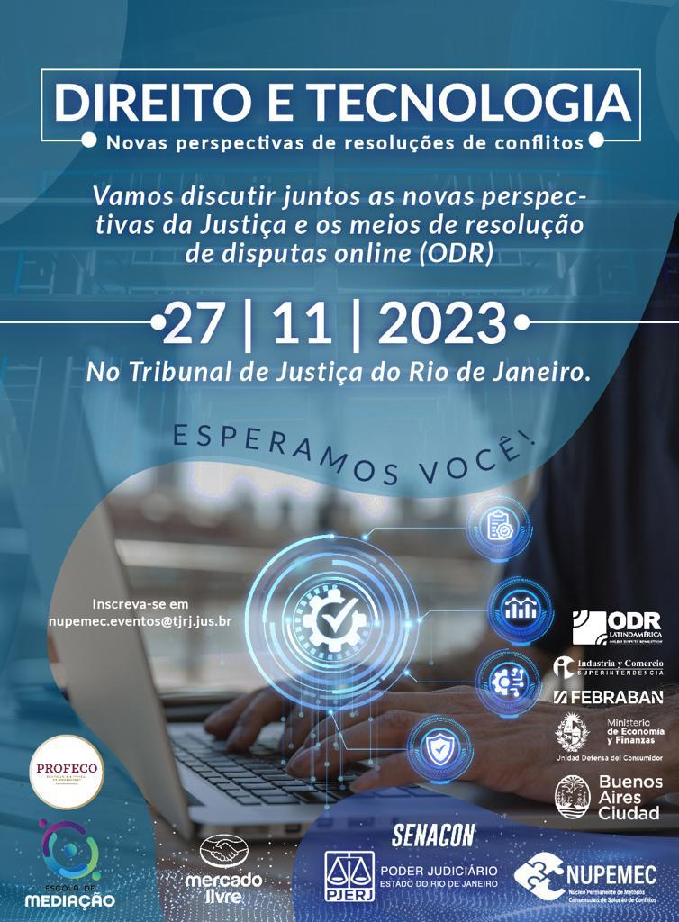 DIREITO E TECNNOLOGIA - Novas Perspectivas de resoluções de conflitos -Vamos discutir juntos as novas perspectivas da Justiça e os meios de resolução de disputas online (ODR) 27/11/2023 - No Tribunal de Justiça do Rio de Janeiro - Esperamos você! Inscreva- se em nupemec.eventos@tjrj.jus.br