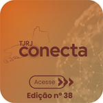 TJRJ Conecta - Acesse - Edição nº 38