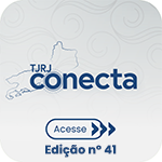 TJRJ Conecta - Acesse - Edição nº 41