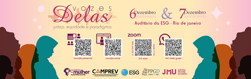 Vozes Delas - Justiça, equidade e paradigmas - 6 Dezembro, quarta-feira & 7 Dezembro, quinta-feira - Auditório da ESG - Rio de Janeiro  