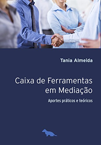 Livro - Caixa de Ferramentas na Mediação: Aportes Práticos e Teóricos. Autor: Tânia Almeida. Dasheditora. 