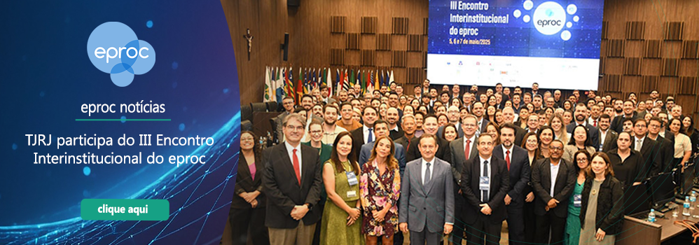 eproc notícias: TJRJ participa do III Encontro Interinstitucional do eproc. Clique aqui