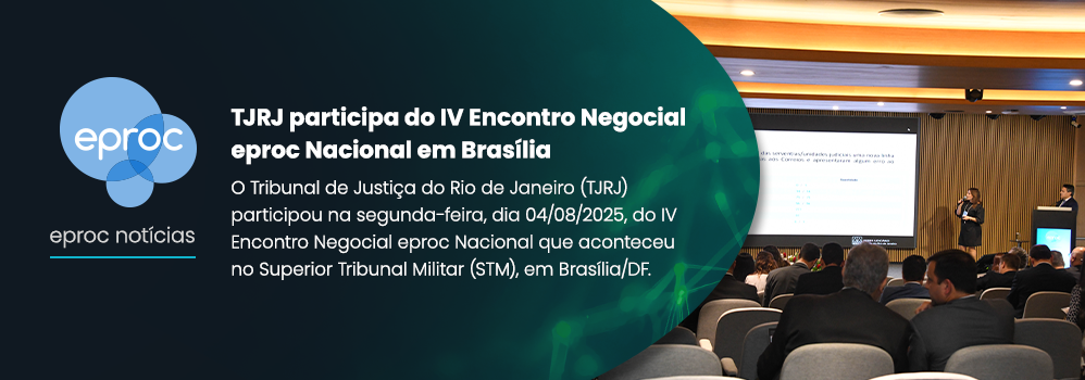 TJRJ participa do IV Encontro Negocial eproc Nacional em Brasília. O Tribunal de Justiça do Rio de Janeiro (TJRJ) participou nesta segunda-feira, dia 04/08/2025, do IV Encontro Negocial eproc Nacional que aconteceu no Superior Tribunal Militar (STM), em Brasília/DF.