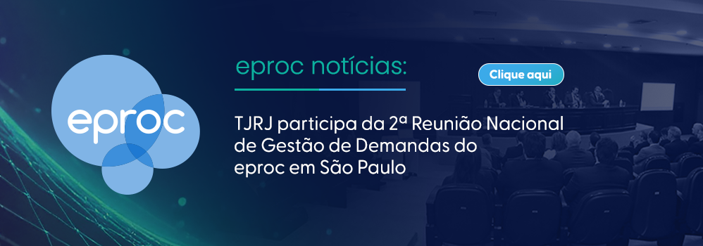 eproc notícias: TJRJ participa da 2ª Reunião Nacional de Gestão de Demandas do eproc em São Paulo