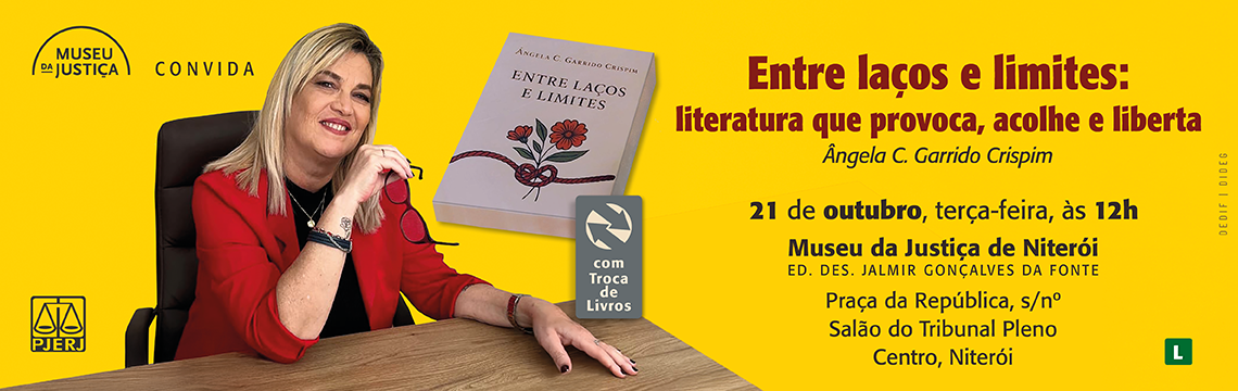 imagem - #ParaTodosVerem: O convite digital, em fundo amarelo vibrante, divulga o evento do Programa Museu Convida| “Entre laços e limites: literatura que provoca, acolhe e liberta”, com a escritora Ângela C. Garrido Crispim. À esquerda, a foto da autora convidada. Ao lado, a imagem do livro Entre Laços e Limites. No centro, o símbolo de “Haverá Troca de Livros”. À direita, aparecem as informações do evento: 21 de outubro, terça-feira, às 12h, no Museu da Justiça de Niterói, edifício Desembargador Jalmir Gonçalves da Fonte, Praça da República, s/nº, Salão do Tribunal Pleno, Centro, Niterói. A entrada é franca. No canto superior esquerdo, estão os logotipos do Museu da Justiça e do PJERJ.