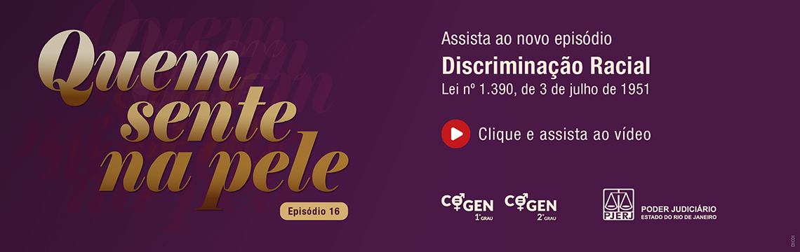 Quem  sente na pele - Episódio 16 - Assista ao novo episódio Discriminação Racial Lei n° 1.390, de 3 de julho de 1951 - Clique e assista ao vídeo