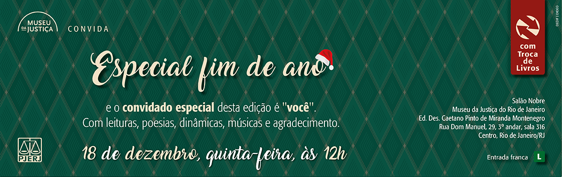 Museu da Justiça convida: Especial fim de ano “E o convidado especial desta edição é 