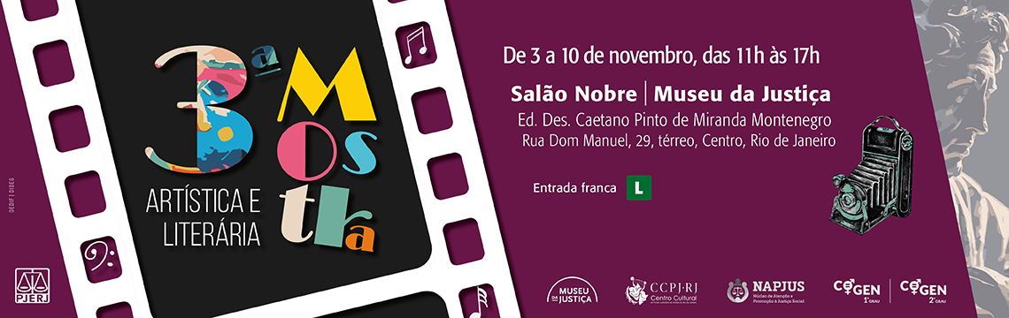 imagem - #ParaTodosVerem. Banner horizontal dividido em duas partes. À esquerda, fundo preto com moldura de filme fotográfico em branco e bordas laterais em roxo. Dentro do quadro está o texto em letras grandes e coloridas: “3ª Mostra Artística e Literária”. Abaixo, no canto inferior esquerdo, aparecem os logotipos do PJERJ e um símbolo de clave musical. À direita, o fundo é roxo com a silhueta de uma escultura em tom claro no canto superior direito. O texto central diz: “De 3 a 10 de novembro, das 11h às 17h. Salão Nobre | Museu da Justiça. Ed. Des. Caetano Pinto de Miranda Montenegro. Rua Dom Manuel, 29, térreo, Centro, Rio de Janeiro.” Abaixo, há o texto “Entrada franca” seguido do símbolo verde com a letra “L”, indicando classificação livre. Na parte inferior direita estão os logotipos do Museu da Justiça, CCPJ-RJ (Centro Cultural), NAPJUS, COGEN 1º Grau e COGEN 2º Grau. À direita, há uma ilustração de uma câmera fotográfica antiga em preto e verde-escuro.