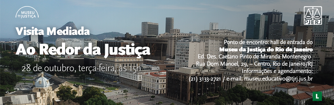 #ParaTodosVerem: A imagem é um banner institucional do Museu da Justiça para a atividade educativa “Visita Mediada: Ao Redor da Justiça”.  Descrição geral: O fundo traz uma vista aérea do Centro do Rio de Janeiro, com destaque para a Praça Floriano (Cinelândia), o Theatro Municipal, o prédio do Museu da Justiça e outros edifícios históricos. O Pão de Açúcar aparece ao fundo, reforçando o caráter local do evento.  Conteúdo textual:  No canto superior esquerdo: logotipo do Museu da Justiça.  Título principal em destaque: Visita Mediada Ao Redor da Justiça  Data e horário: 28 de outubro, terça-feira, às 15h.  Informações institucionais à direita: Museu da Justiça do Rio de Janeiro Ed. Des. Caetano Pinto de Miranda Montenegro Rua Dom Manuel, 29 – Centro, Rio de Janeiro/RJ Informações e agendamento: (21) 3133-2721 | e-mail: museu.educativo@tjrj.jus.br  Classificação indicativa Livre (L) e o logotipo do PJERJ no canto inferior direito.  A arte utiliza tons neutros e realistas, valorizando a arquitetura e o entorno urbano, o que combina com o tema da visita guiada. imagem - #ParaTodosVerem: A imagem é um banner institucional do Museu da Justiça para a atividade educativa “Visita Mediada: Ao Redor da Justiça”.  Descrição geral: O fundo traz uma vista aérea do Centro do Rio de Janeiro, com destaque para a Praça Floriano (Cinelândia), o Theatro Municipal, o prédio do Museu da Justiça e outros edifícios históricos. O Pão de Açúcar aparece ao fundo, reforçando o caráter local do evento.  Conteúdo textual:  No canto superior esquerdo: logotipo do Museu da Justiça.  Título principal em destaque: Visita Mediada Ao Redor da Justiça  Data e horário: 28 de outubro, terça-feira, às 15h.  Informações institucionais à direita: Museu da Justiça do Rio de Janeiro Ed. Des. Caetano Pinto de Miranda Montenegro Rua Dom Manuel, 29 – Centro, Rio de Janeiro/RJ Informações e agendamento: (21) 3133-2721 | e-mail: museu.educativo@tjrj.jus.br  Classificação indicativa Livre (L) e o logotipo do PJERJ no canto inferior direito.  A arte utiliza tons neutros e realistas, valorizando a arquitetura e o entorno urbano, o que combina com o tema da visita guiada.