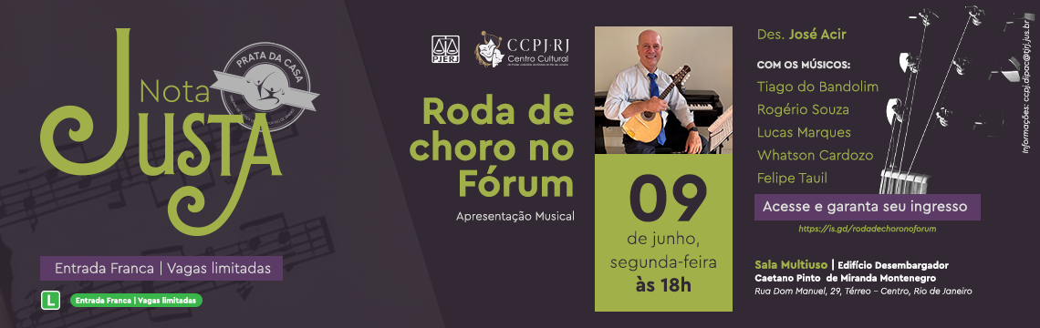 Nota Justa - Roda de choro no Fórum - Apresentação Musical - 09 de junho, segunda-feira - às 18h Entrada Franca | Vagas limitadas - Acesse e garanta seu ingresso https://is.gd/rodadechoronoforum Sala Multiuso | Edifício Desembargador Caetano Pinto de Miranda Montenegro Rua Dom Manuel, 29, Térreo - Centro, Rio de Janeiro 