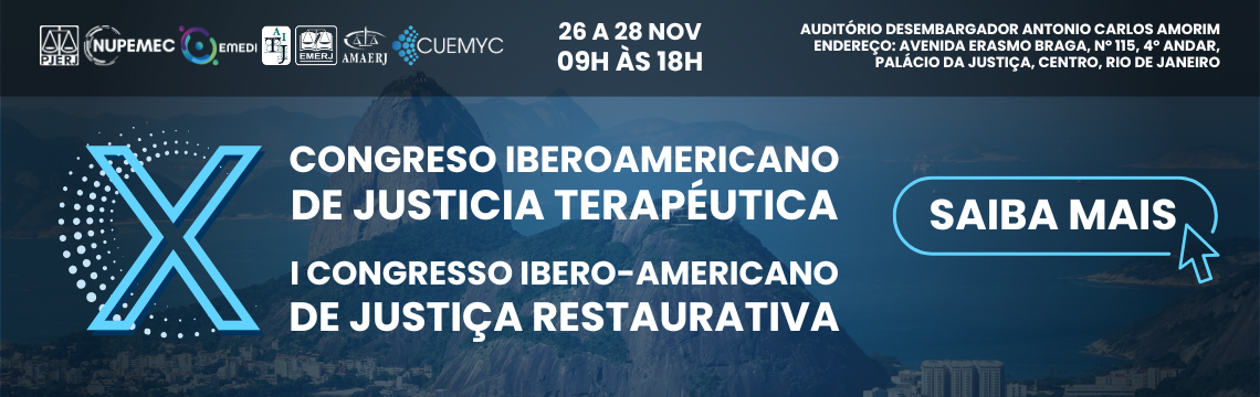 imagem - X CONGRESSO IBEROAMERICANO DE JUSTIÇA TERAPÊUTICA, I CONGRESSO IBERO-AMERICANO DE JUSTIÇA RESTAURATIVA, Datas e Horários: 26 a 28 NOV, 09H ÀS 18H,  Local: Auditório Desembargador Antonio Carlos Amorim.  Endereço: Avenida Erasmo Braga, Nº 115, 4º Andar, Palácio da Justiça, Centro, Rio de Janeiro. SAIBA MAIS