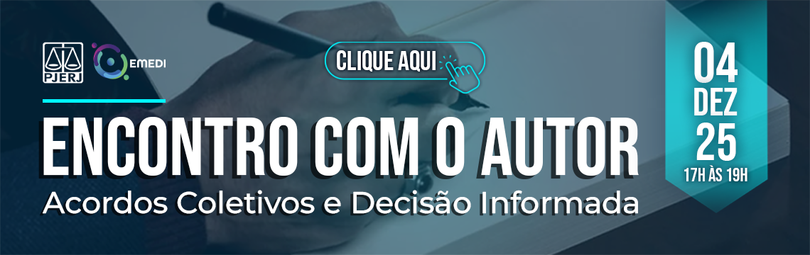 Encontro com o Autor - Acordos Coletivos e Decisão Informada - Data: 04 DEZ 25 - Horário: 17H às 19H. CLIQUE AQUI