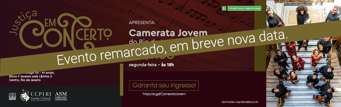 Justiça em Concerto apresenta: Camerata Jovem -  04, AGO, segunda-feira - às 18h - Auditório Desembargador Antônio Carlos Amorim -Edifício do Fórum Central - Av. Erasmo Braga 115 - 4º andar, Bloco F (acesso pela Lâmina I) Centro, Rio de Janeiro - Garanta seu ingresso! 
