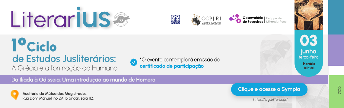 Literarius - 1º Ciclo de Estudos Jusliterários: A Grécia e a formação do Humano - 03 de junho - as 10:30 - Da Ilíada a Odisseia: uma introdução ao mundo de Homero -  * O evento comtemplará emissão de certificado de participação - Clique e acesse o Sympla
