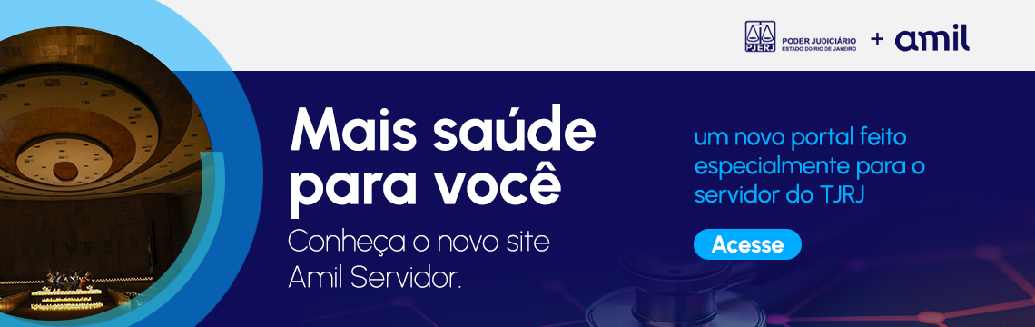 Mais saúde para você Conheça o novo site Amil Servidor. um novo portal feito especialmente para o servidor do TJRJ Acesse
