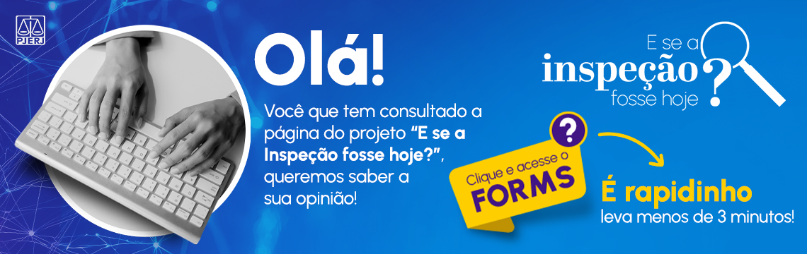 Olá! Você que tem consultado a página do projeto "E se a Inspeção fosse hoje?", queremos saber a sua opinião! Clique e acesse o forms, é rapidinho leva menos de 3 minutos!