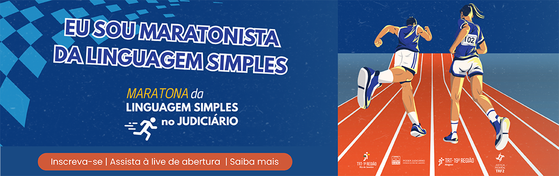 EU SOU MARATONISTA DA LINGUAGEM SIMPLES  MARATONA da LINGUAGEM SIMPLES no JUDICIÁRIO  Inscreva-se  Assista à live de abertura   Saiba mais