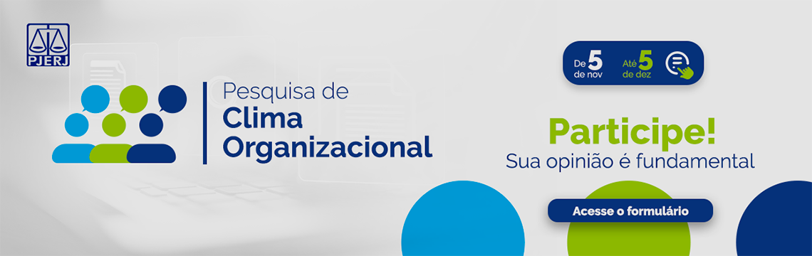 imagem - Pesquisa de Clima Organizacional. A paleta de cores predominante é azul (escuro e claro) e verde (claro e limão), com fundo majoritariamente branco e elementos gráficos de documentos. Prazos da pesquisa:  De 5 de nov (novembro) até 5 de dez (dezembro). Participe! Sua opinião é fundamental. Logotipo:  PJERJ, está posicionado no canto superior direito. Acesse o formulário