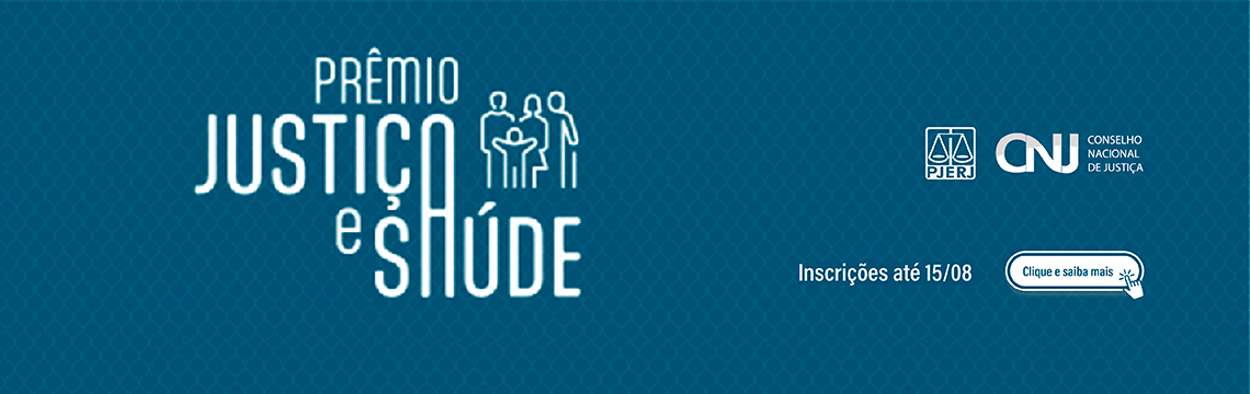 Prêmio Justiça e Saúde - Inscrições até 15/08 - Clique e saiba mais