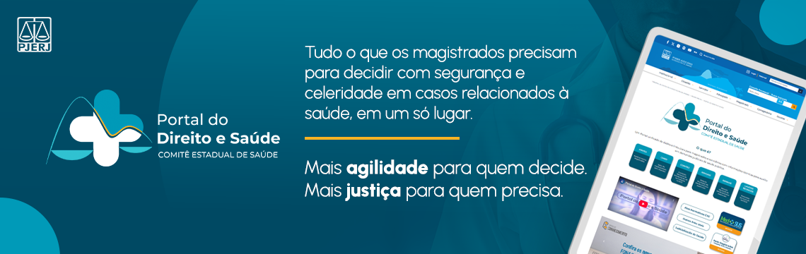 Portal do Direito e Saúde - COMITÊ ESTADUAL DE SAÚDE - Tudo o que os magistrados precisam para decidir com segurança e celeridade em casos relacionados à saúde, em um só lugar. Mais agilidade para quem decide. Mais justiça para quem precisa.