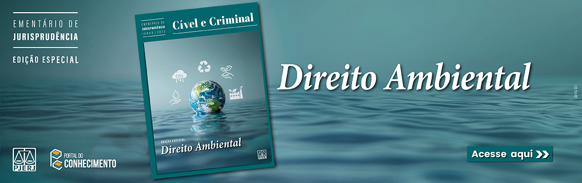 Ementário de jurisprudência - Edição Especial - Direito Ambiental. Acesse aqui.