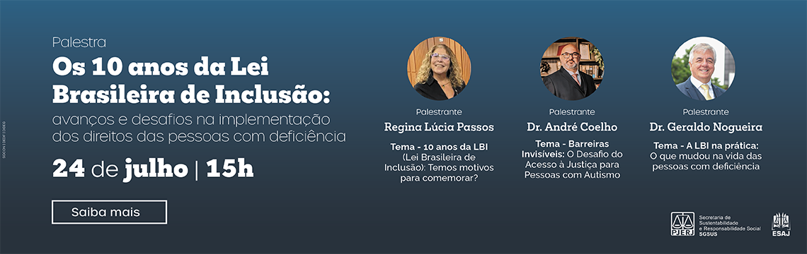 Palestra Os 10 anos da Lei Brasileira de Inclusão: avanços e desafios na implementação dos direitos das pessoas com deficiência. Dia 24 de julho às 15 horas. Palestrantes: Regina Lúcia Passos; Dr. André Coelho e Dr. Geraldo Nogueira. Clique e acesse a palestra