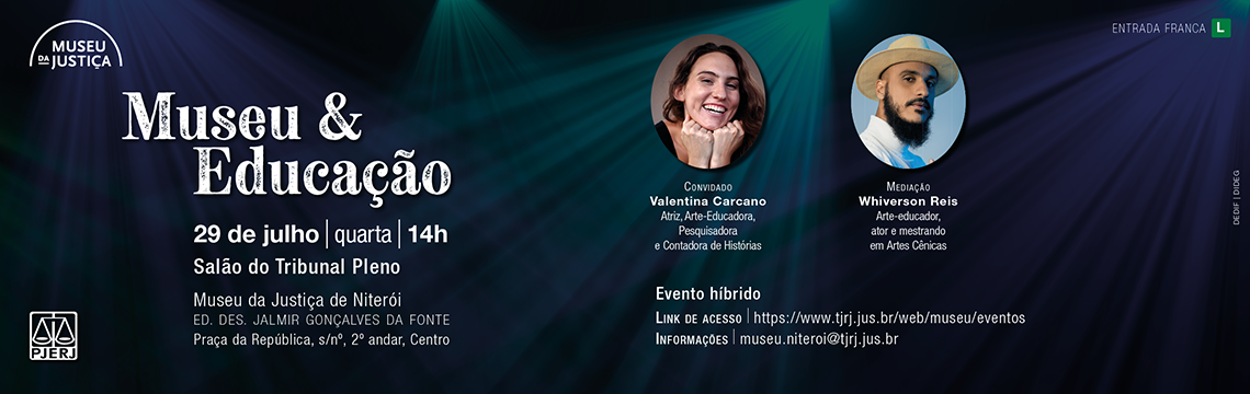 imagem - #ParaTodosVerem: O Museu da Justiça de Niterói promove, em 29 de julho, às 14h, mais uma edição do projeto Museu & Educação, com a participação da atriz, arte-educadora, pesquisadora e contadora de histórias Valentina Carcano, com mediação de Whiverson Reis. O evento será realizado de forma híbrida, no Salão do Tribunal Pleno do Museu da Justiça de Niterói e também virtualmente.