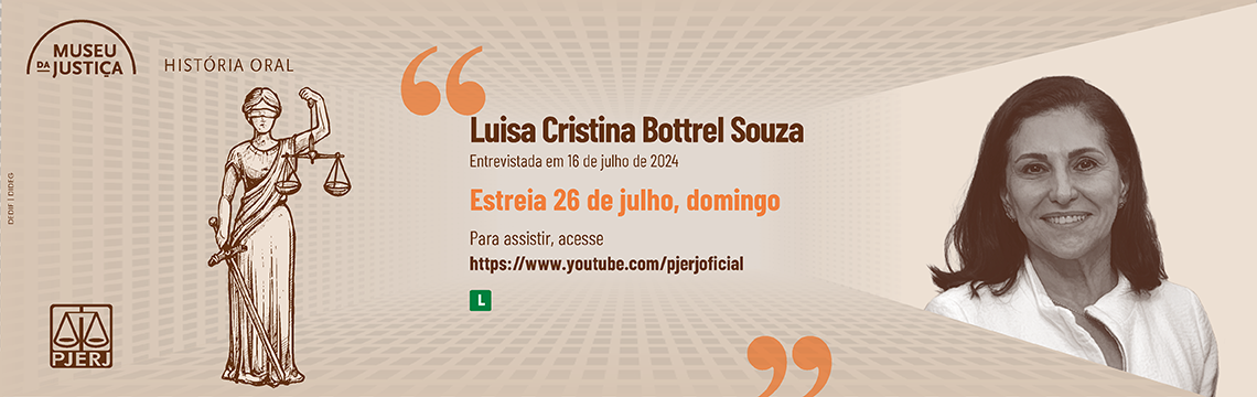 imagem - Museu da Justiça - História Oral. Luisa Cristina Bottrel Souza. Entrevistada em 16 de julho de 2024. Estreia 26 de julho, domingo. Para assistir, acesse: