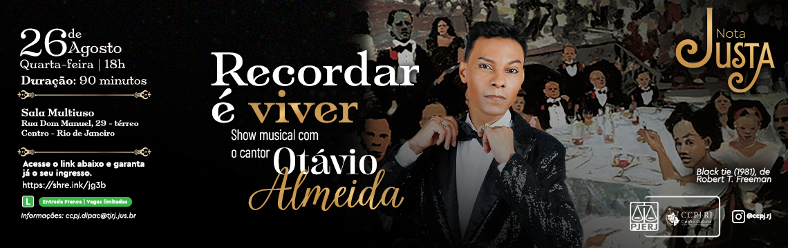 Nota Justa - Recordar é viver - Show musical com o cantor Otávio Almeida - 26 de Agosto. Quarta-feira às 18h. Duração: 90 minutos. Sala Multiuso - Rua Dom Manuel, 29 - térreo, Centro - Rio de Janeiro. Acesse o sympla