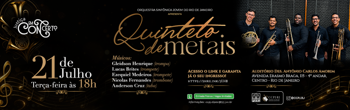 imagem - Justiça em Concerto apresenta Quinteto de Metais da Orquestra Sinfônica Jovem do Rio de Janeiro - 21 de julho, às 18h - Músicos:  Gleidson Henrique (trompa). Lucas Brites (trompete). Ezequiel Medeiros (trompete). Nicolas Fernandes (trombone). Anderson Cruz (tuba). Acesse o link e garanta já o seu ingresso!
