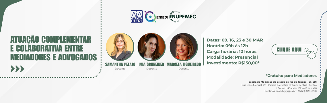 imagem - Atuação Complementar e Colaborativa entre Mediadores e Advogados - Docentes: Samantha Pelajo, Mia Schneider, Marcela Figueiredo. Datas e Horário:  09, 16, 23 e 30/03 das 9h às 12h. clique aqui!  