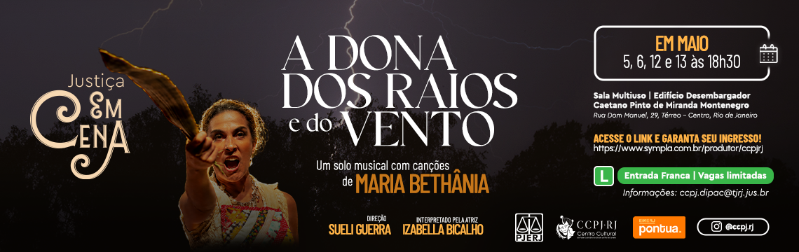 imagem - Justiça em Cena apresenta: A DONA DOS RAIOS e do VENTO. Um solo musical com canções de MARIA BETHÂNIA. Direção: Sueli Guerra. Interpretado pela atriz: Izabella Bicalho. Acesse o Sympla
