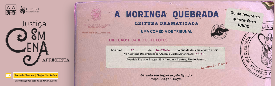 imagem - Justiça EM CENA Apresenta: A Moringa Quebrada. Leitura Dramatizada - Uma comédia de Tribunal.  Direção: Ricardo Leite Lopes  Data: 05 de fevereiro (quinta-feira)  Horário: 18h30  Local: Auditório Desembargador Antônio Carlos Amorim  Endereço: Avenida Erasmo Braga 115, 4º andar - Centro, Rio de Janeiro (Lâmina I - Bloco F). Garanta seu ingresso
