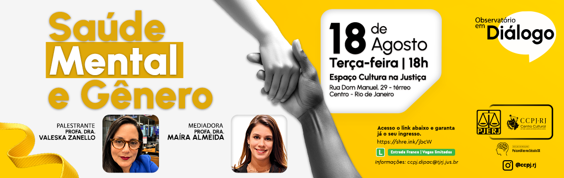 Observatório em Diálogo: "Saúde mental e gênero" .Palestrante: Profa. Dra. Valeska Zanello. Mediadora: Profa. Dra. Maíra Almeida. 8 de agosto de 2026, às 18h. Espaço Cultura na Justiça. Rua Dom Manuel, 29, Térreo, Centro. Rio de Janeiro, RJ. Acesse o sympla