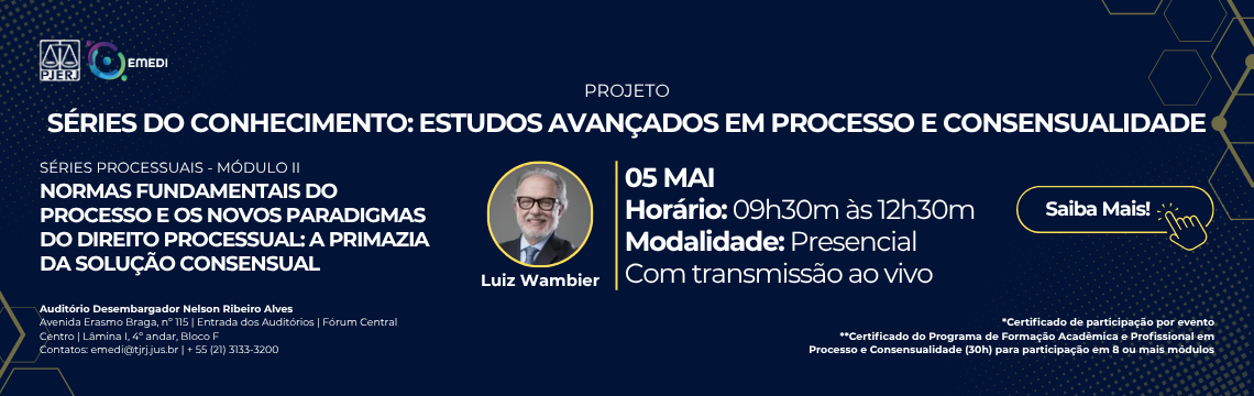 imagem - SÉRIES DO CONHECIMENTO:  - Módulo II: Normas fundamentais do processo e os novos paradigmas do direito processual: a primazia da solução consensual Palestrante: Doutor Luiz Wambier - Saiba mais