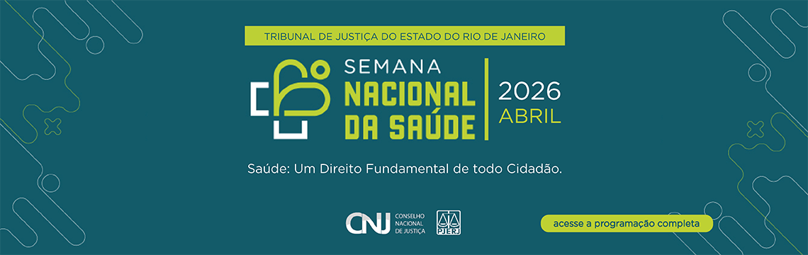 imagem - Tribunal de Justiça do Estado do Rio de Janeiro. Semana Nacional da Saúde. 2026 Abril. Saúde: um direito fundamental de todo cidadão. Acesse a programação completa
