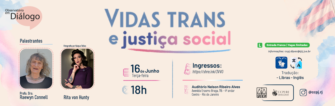 imagem - Observatório em Diálogo : VIDAS TRANS e justiça social. Palestrantes Profa. Dra. Raewyn Connell.  Rita von Hunty. Data e Horário: 16 de Junho (Terça-feira) às 18h. Acesse o sympla