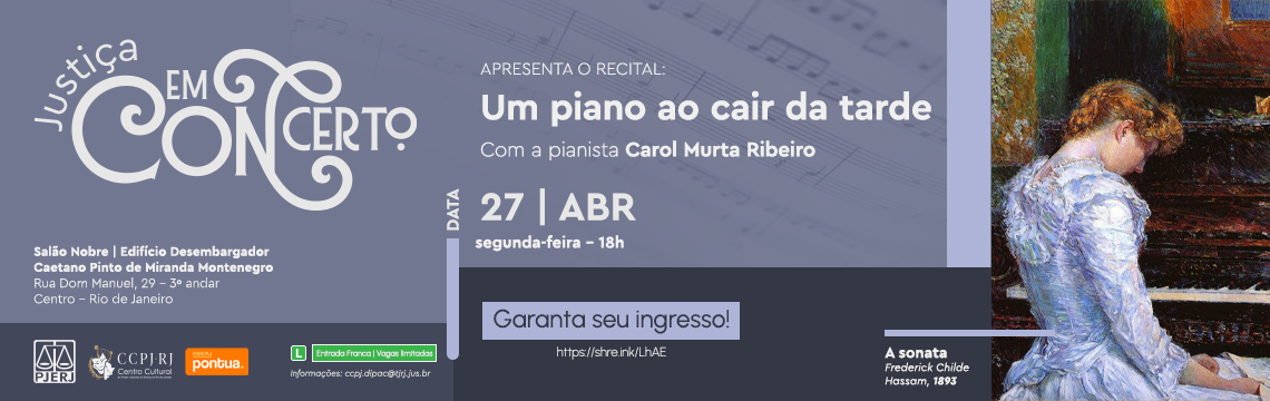 imagem - Justiça em CONCERTO - APRESENTA O RECITAL: Um piano ao cair da tarde com a pianista Carol Murta Ribeiro. 27 | ABR - segunda-feira – 18h. Acesse o Sympla!