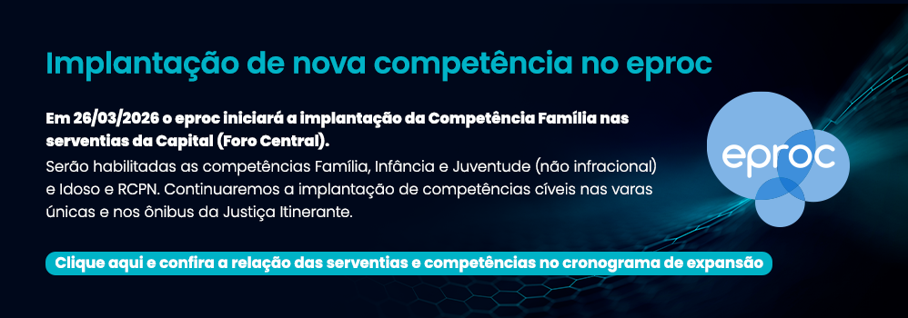 Nova implantação do eproc - 6º, 7º, 8º, 9º, 10º e 11º NURs. Em 26/02/26 o eproc será disponibilizado nas varas Cíveis do 6º, 7º, 8º, 9º, 10º e 11º NURs. Serão habilitadas as competências Cível, Acidentes do Trabalho, Empresarial, Fazenda Pública, Registros Públicos, Órfãos e Sucessões e RCPN. Confira a relação das serventias e competências no cronograma de expansão
