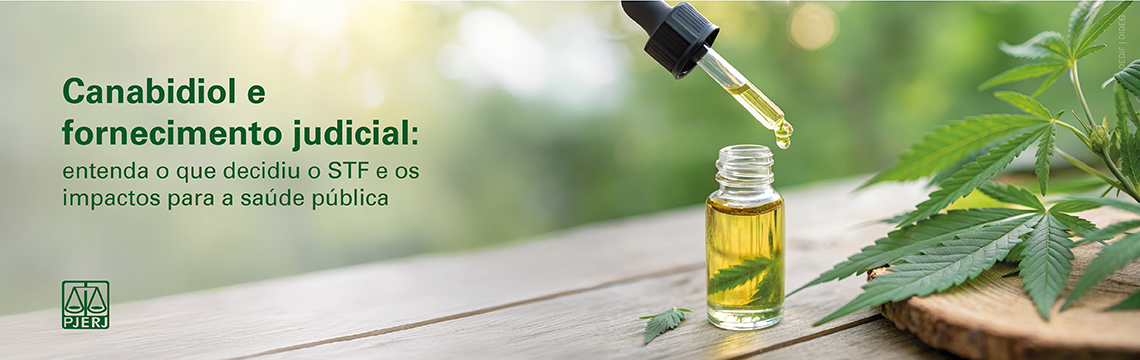 Canabidiol  e fornecimento judicial: entenda o que decidiu o STF e os impactos para a saúde pública