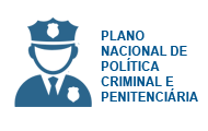 Plano Nacional de Política Criminal e Penitenciária