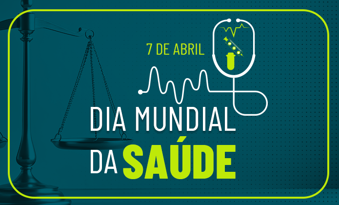 imagem - Dia Mundial da Saúde: o papel do Judiciário na garantia desse direito&nbsp;
