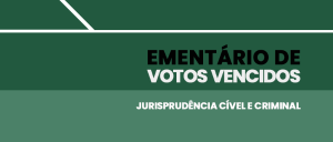 Imagem de fundo verde com o texto "Ementário de Votos Vencidos: Jurisprudência Cível e Criminal". 