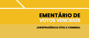 Imagem de fundo amarelo com uma faixa branca na horizontal e uma na perpendicular à esquerda, com o texto Ementários de Votos Vencidos Jurisprudência Cível e Criminal.